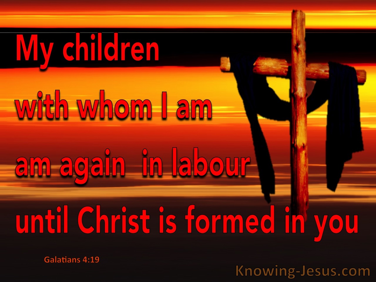 Galatians 4:19 In Labour Til Christ Is Formed In You (red)